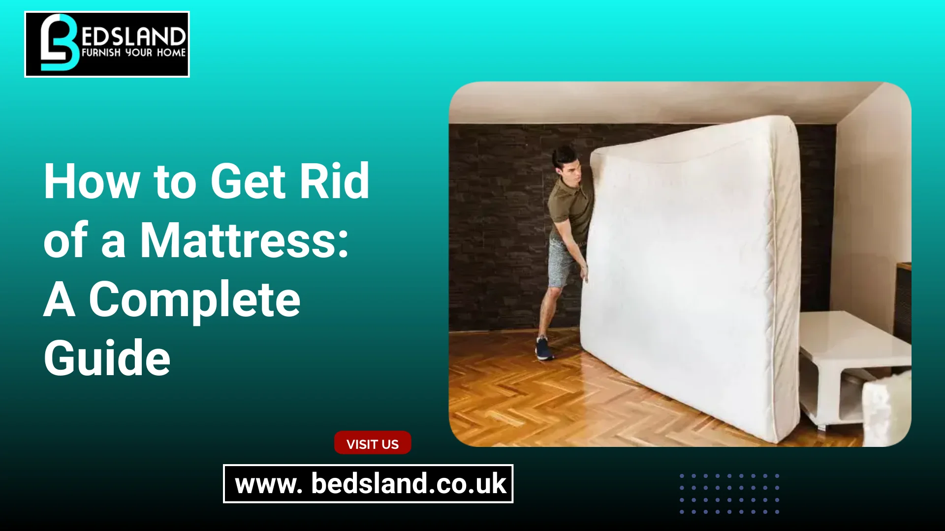 How to Get Rid of a Mattress A Complete Guide