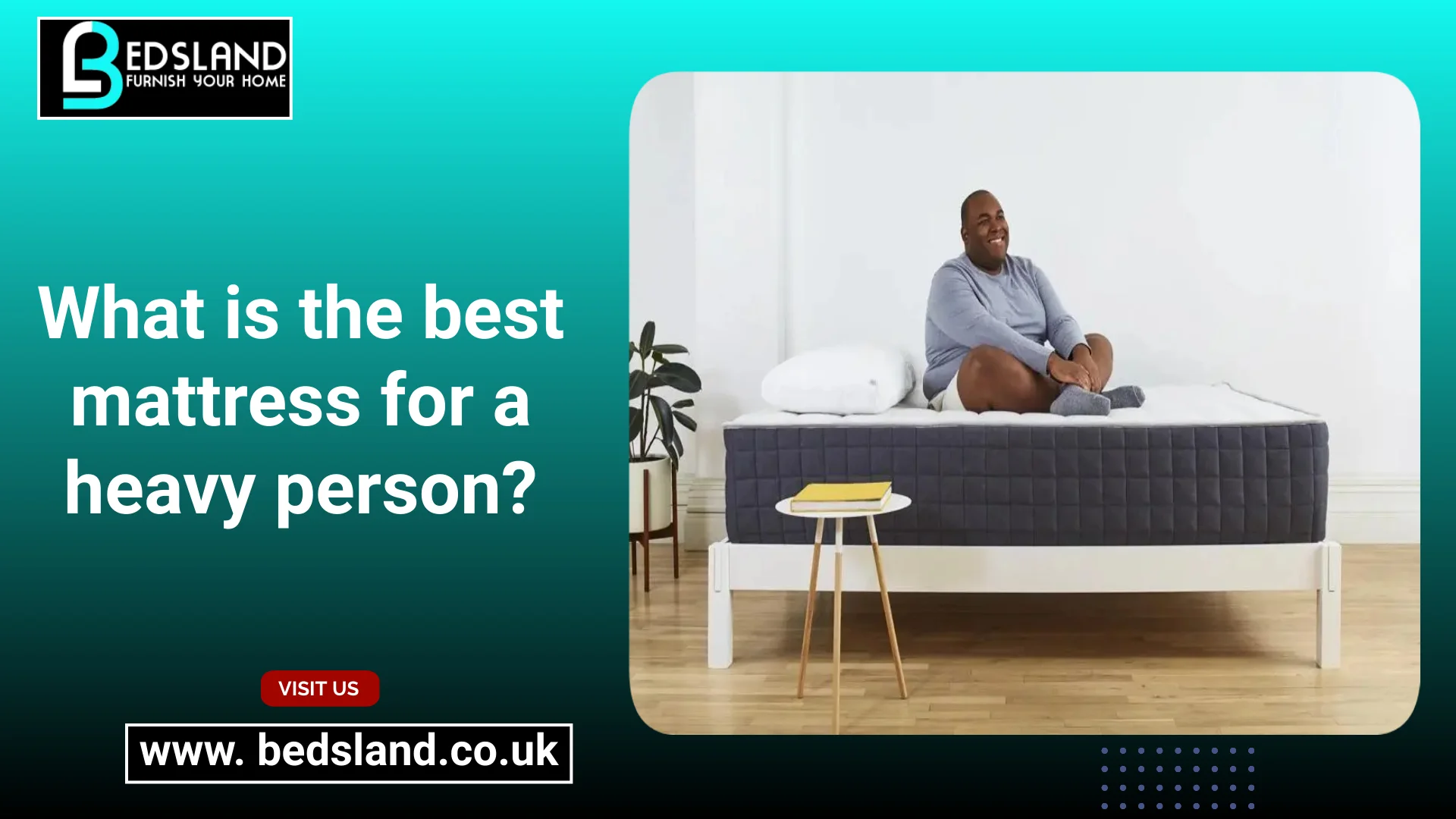 What is the best mattress for a heavy person? Bedsland Furniture