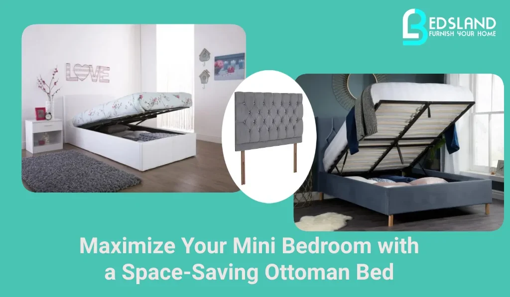Maximize Your Mini Bedroom with a Space-Saving Ottoman Bed