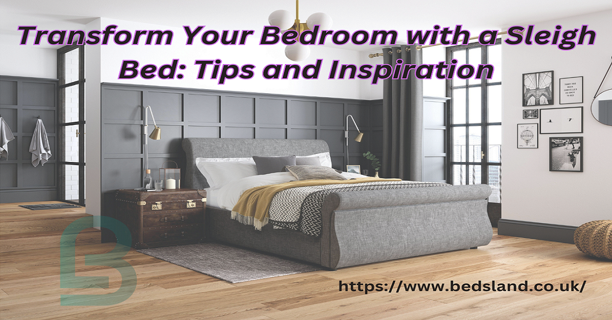 Bedroom with a Sleigh Bed Tips & Inspiration Bedsland