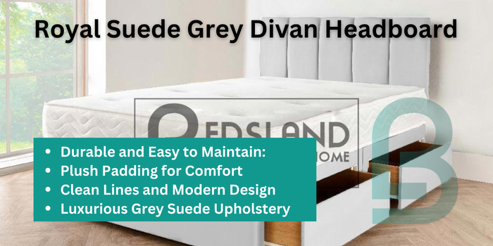 Royal Suede Grey Divan Headboard: Features
